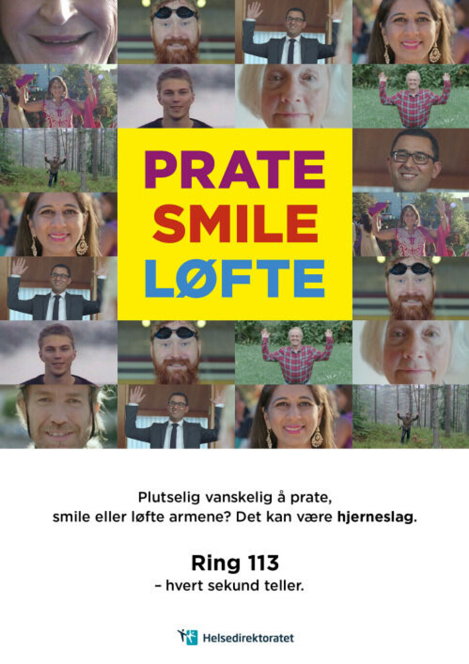 KAMPANJEN: Plutselig vanskelig å prate, smile eller løfte armene? Det kan være hjerneslag, minner kampanjen fra Helsedirektoratet om. KAMPANJEN: Plutselig vanskelig å prate, smile eller løfte armene? Det kan være hjerneslag, minner kampanjen fra Helsedirektoratet om.